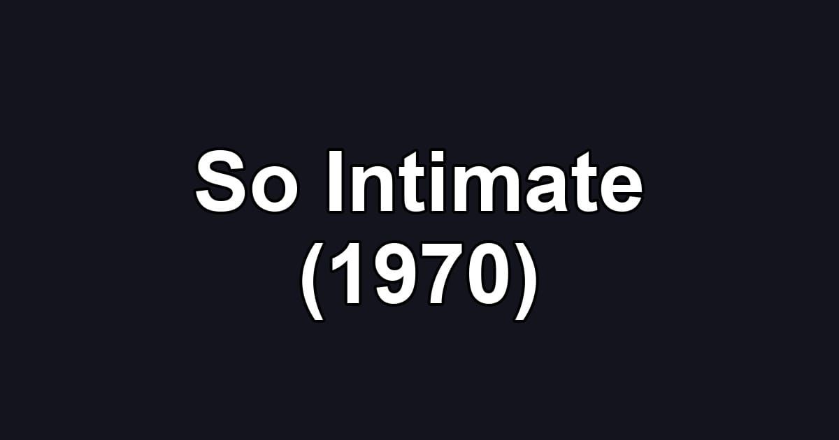 So Intimate (1970)