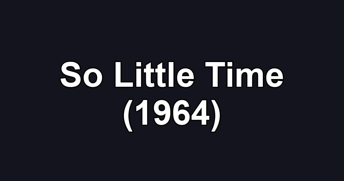So Little Time (1964)