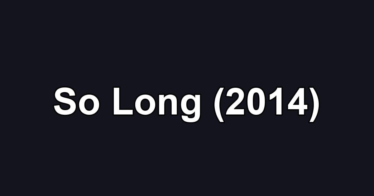 So Long (2014)