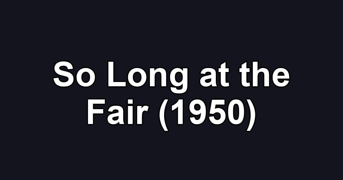 So Long at the Fair (1950)