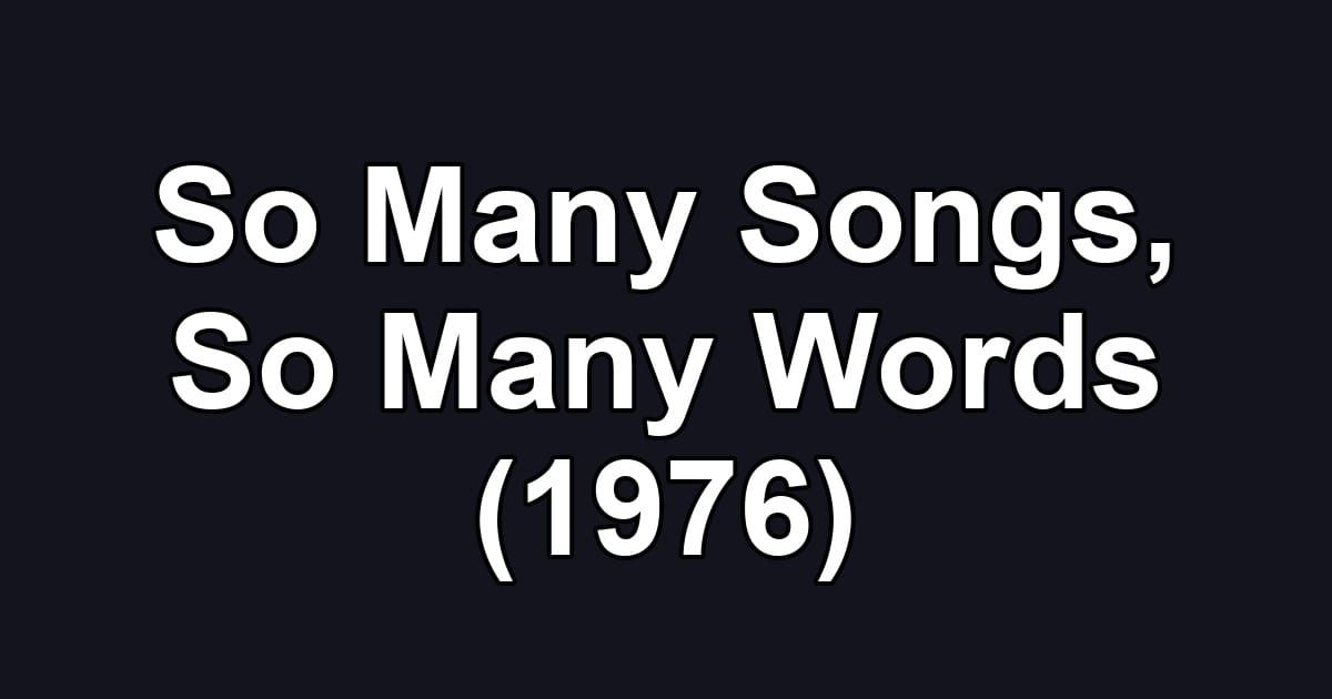 So Many Songs, So Many Words (1976)