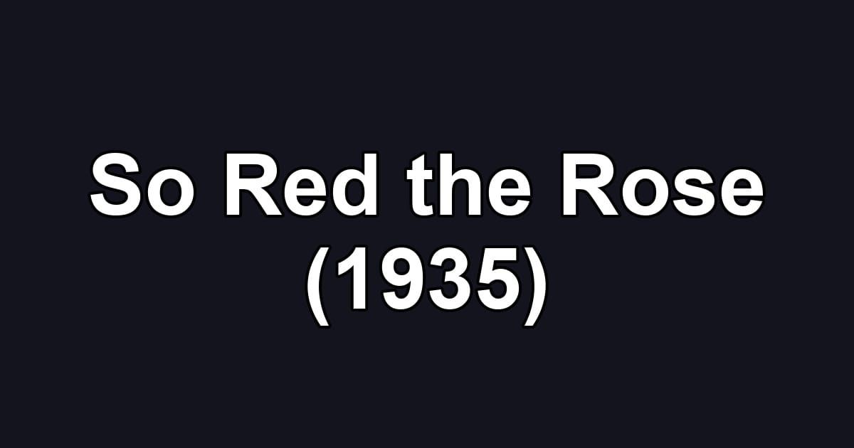 So Red the Rose (1935)