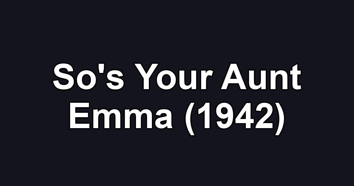 So's Your Aunt Emma (1942)