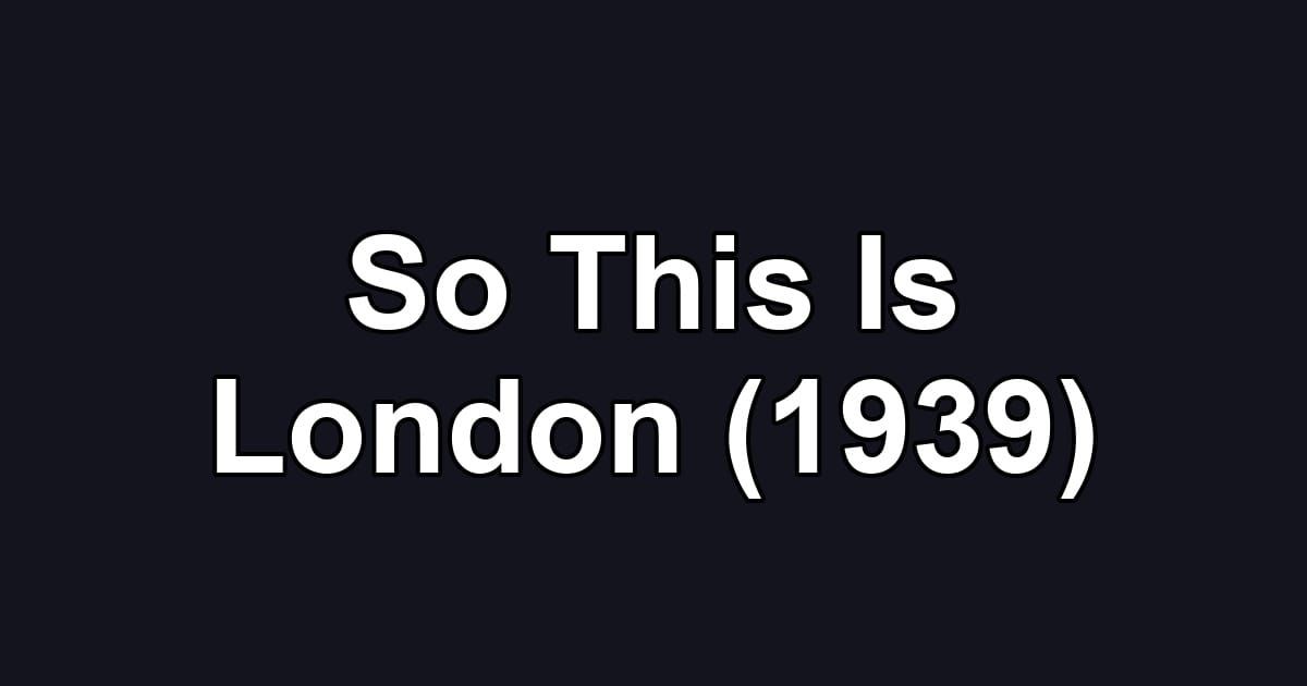 So This Is London (1939)