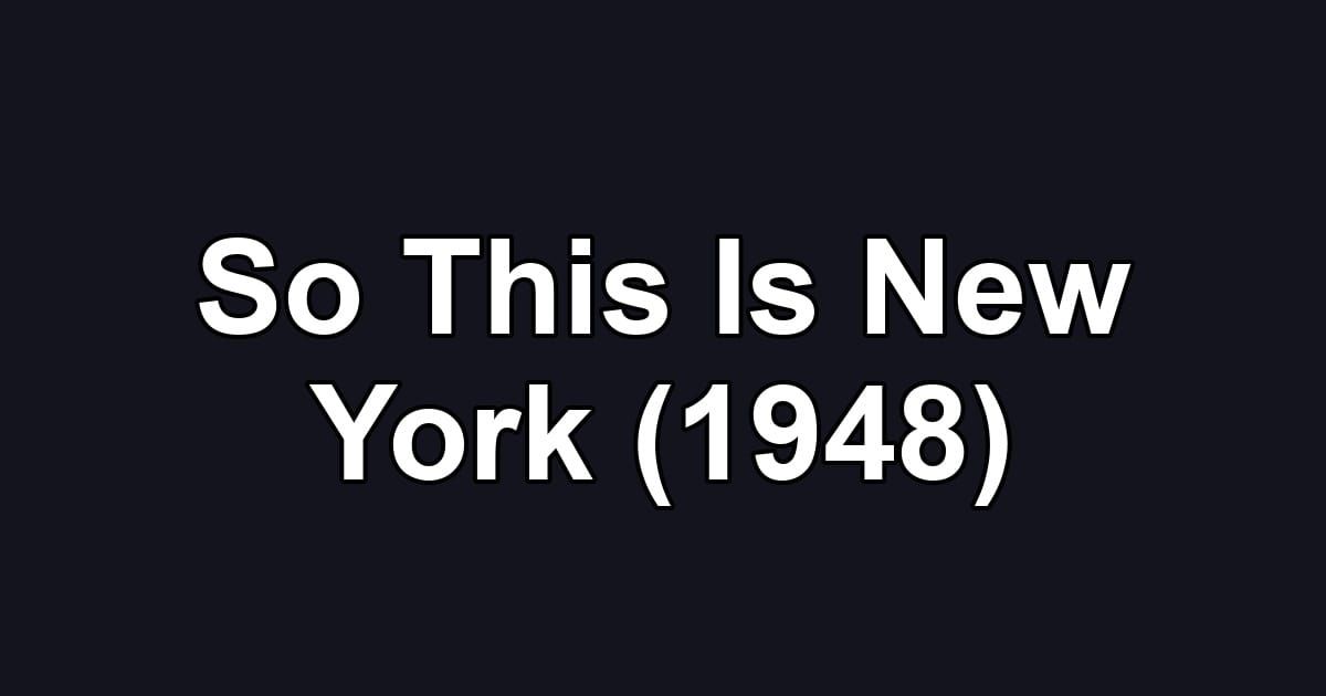 So This Is New York (1948)