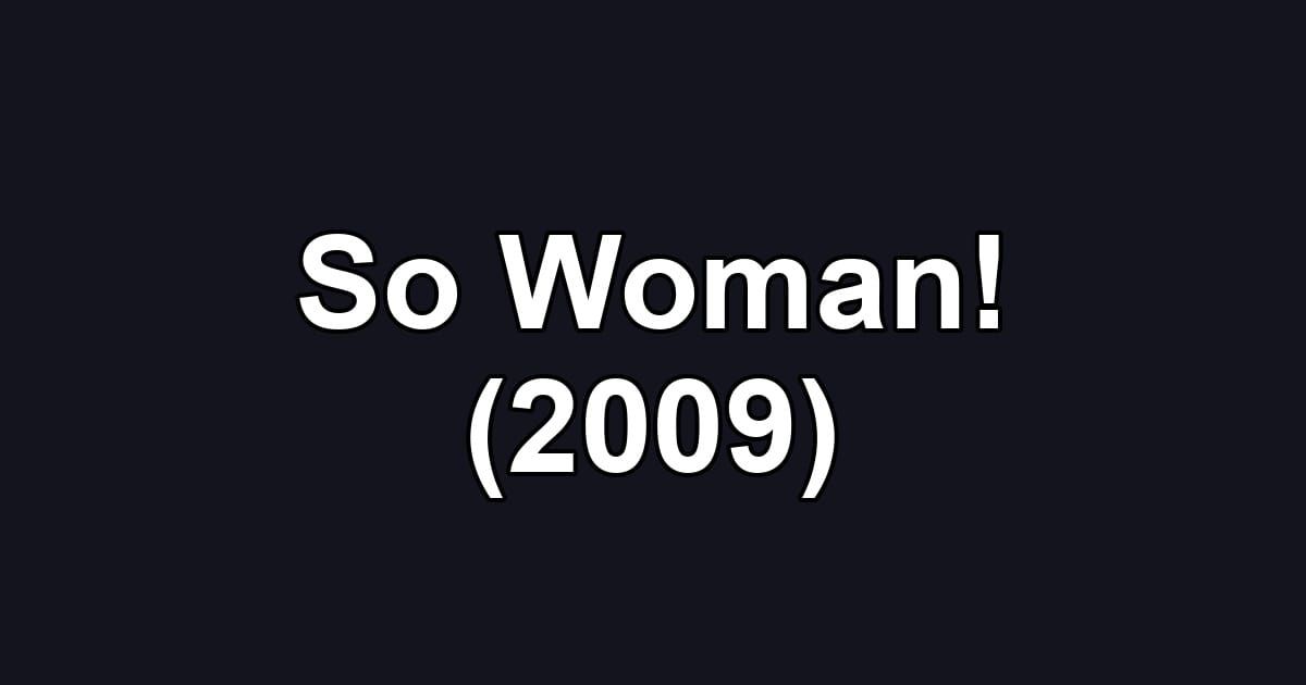 So Woman! (2009)
