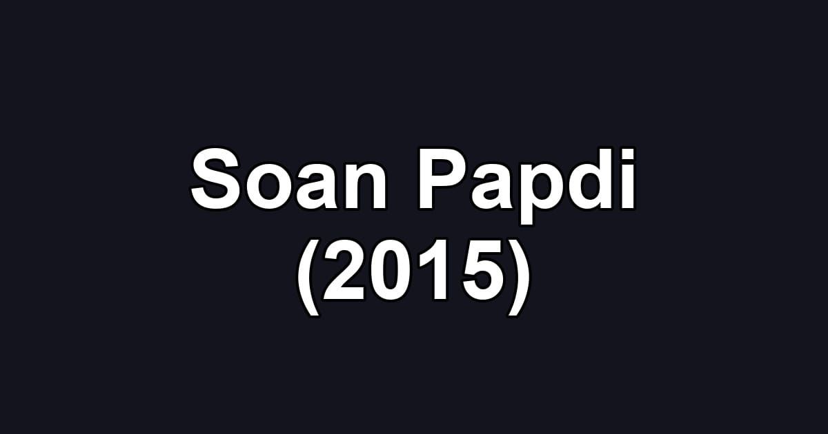 Soan Papdi (2015)
