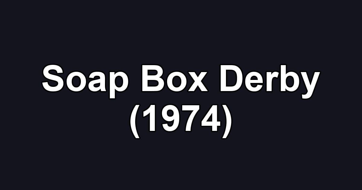 Soap Box Derby (1974)