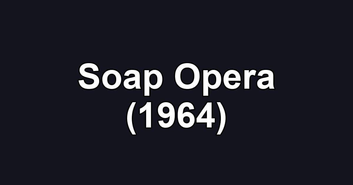 Soap Opera (1964)