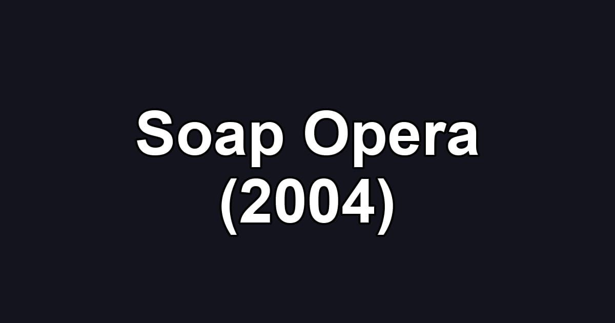 Soap Opera (2004)