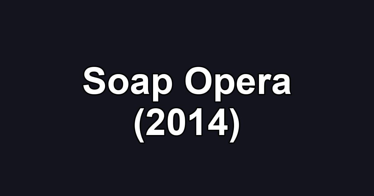 Soap Opera (2014)