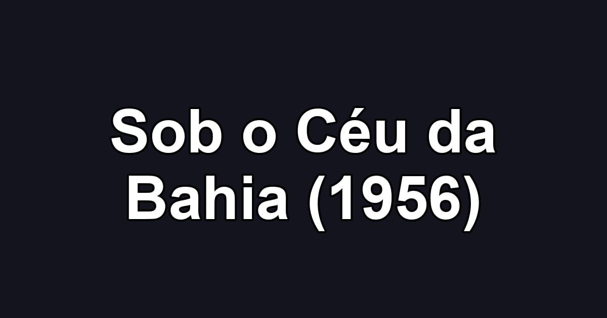 Sob o Céu da Bahia (1956)