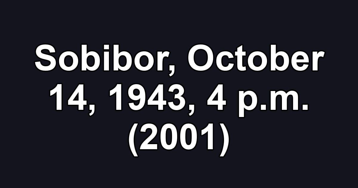 Sobibor, October 14, 1943, 4 p.m. (2001)