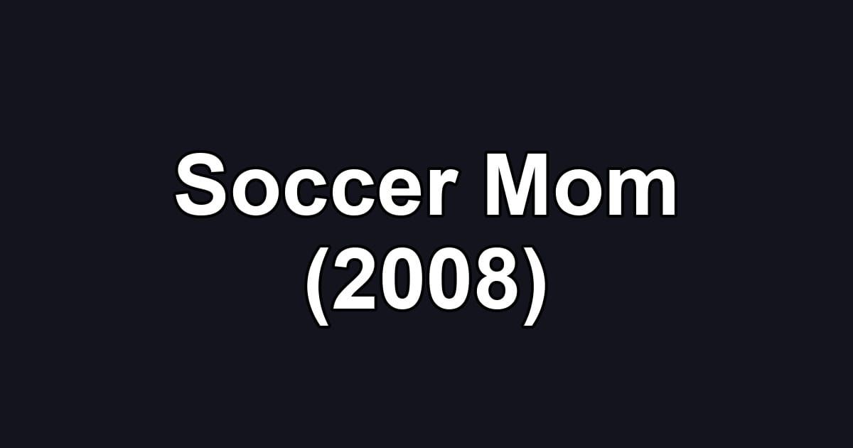 Soccer Mom (2008)