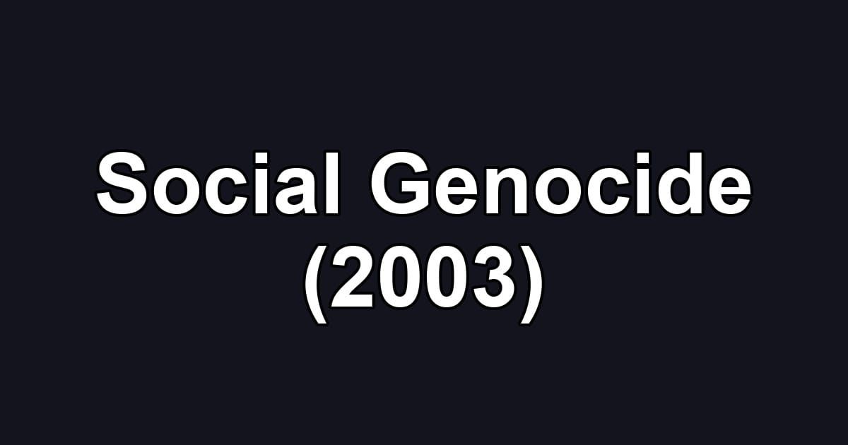 Social Genocide (2003)