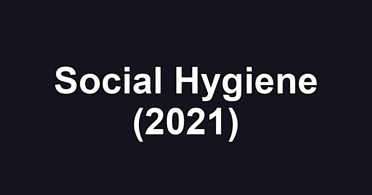 Social Hygiene (2021)