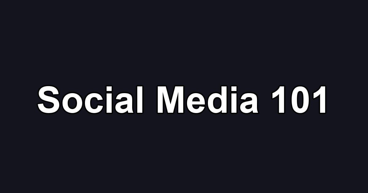 Social Media 101