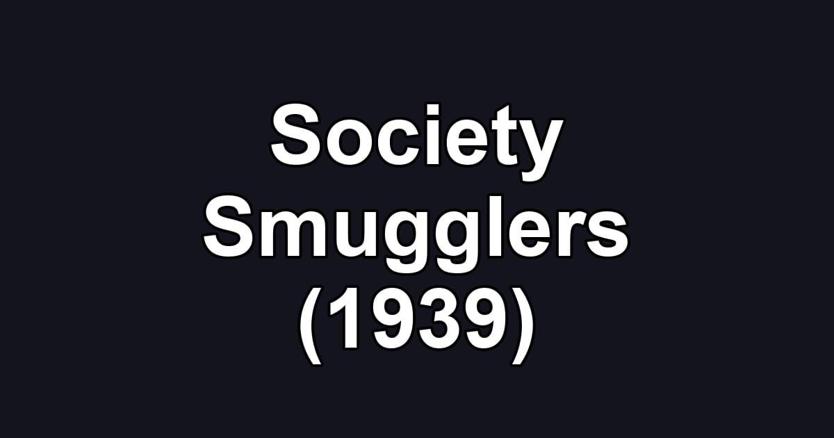 Society Smugglers (1939)