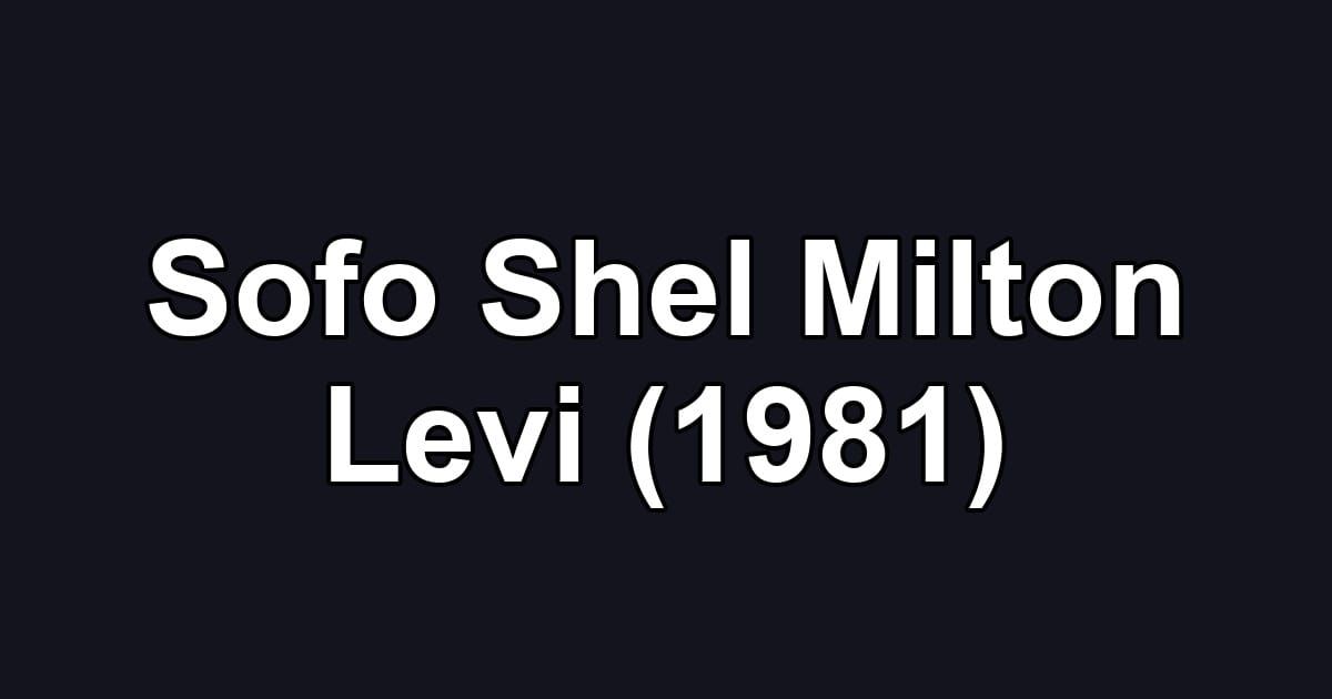 Sofo Shel Milton Levi (1981)