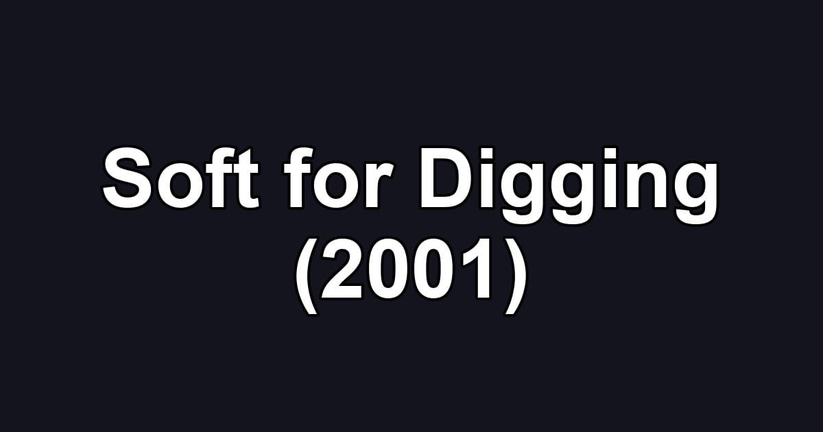 Soft for Digging (2001)