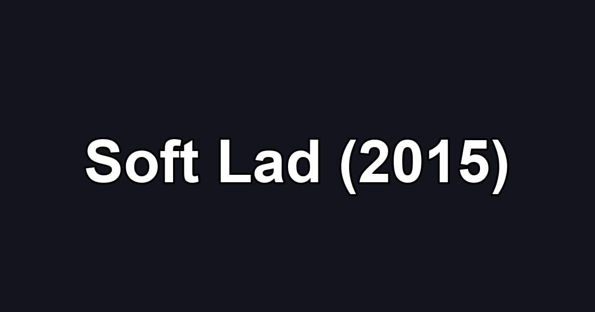 Soft Lad (2015)