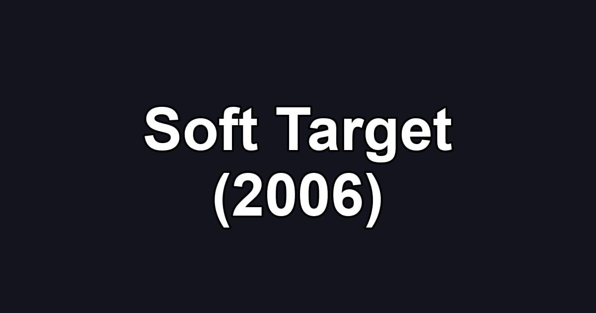 Soft Target (2006)
