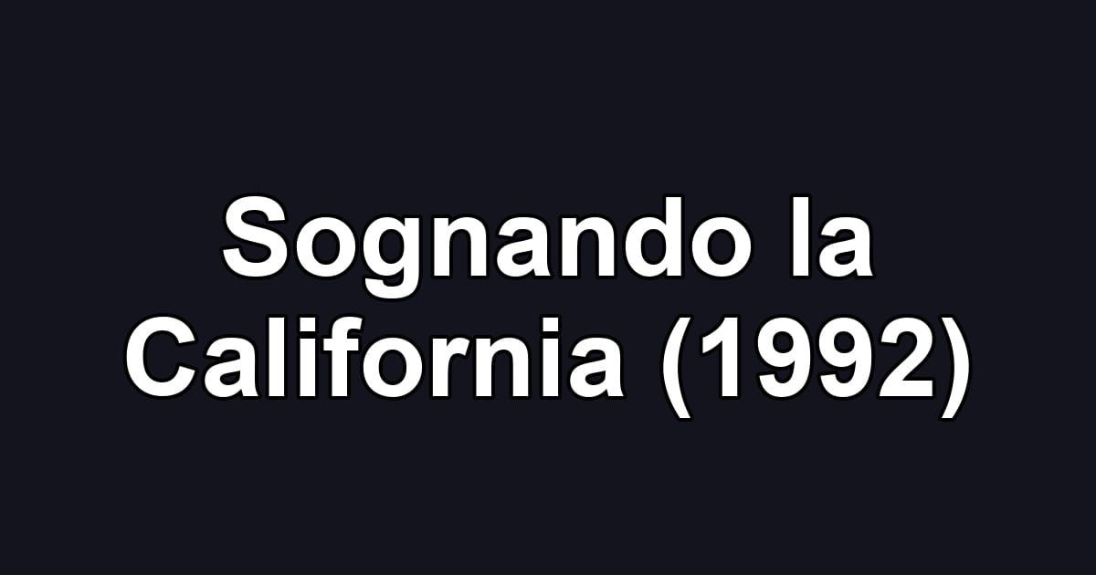 Sognando la California (1992)