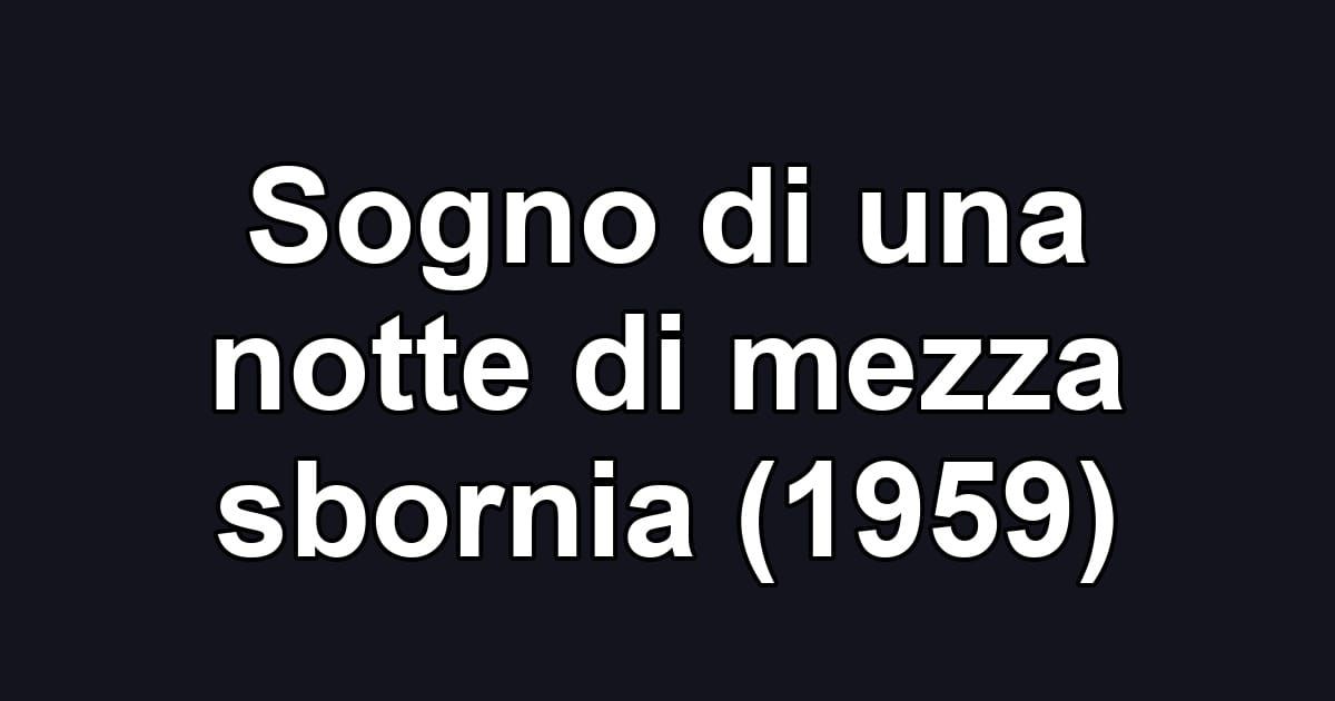 Sogno di una notte di mezza sbornia (1959)