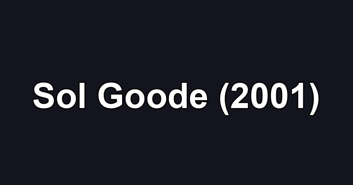 Sol Goode (2001)