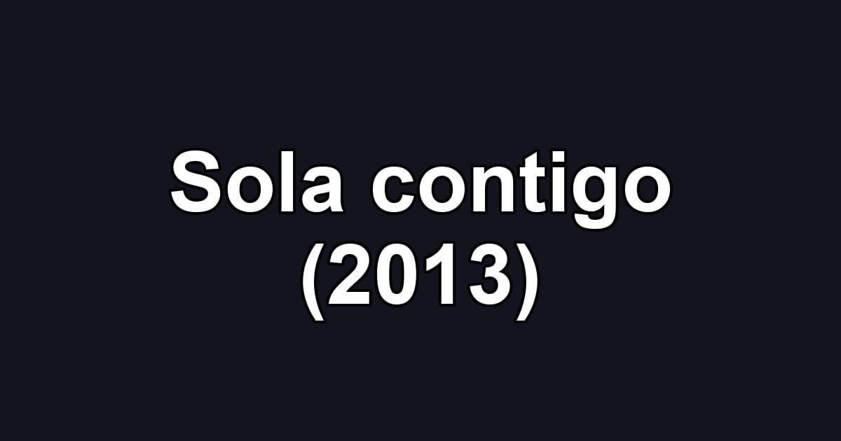 Sola contigo (2013)