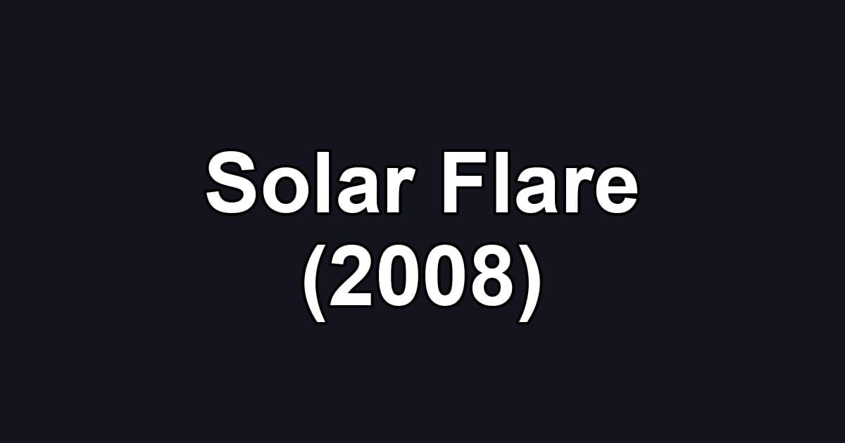 Solar Flare (2008)