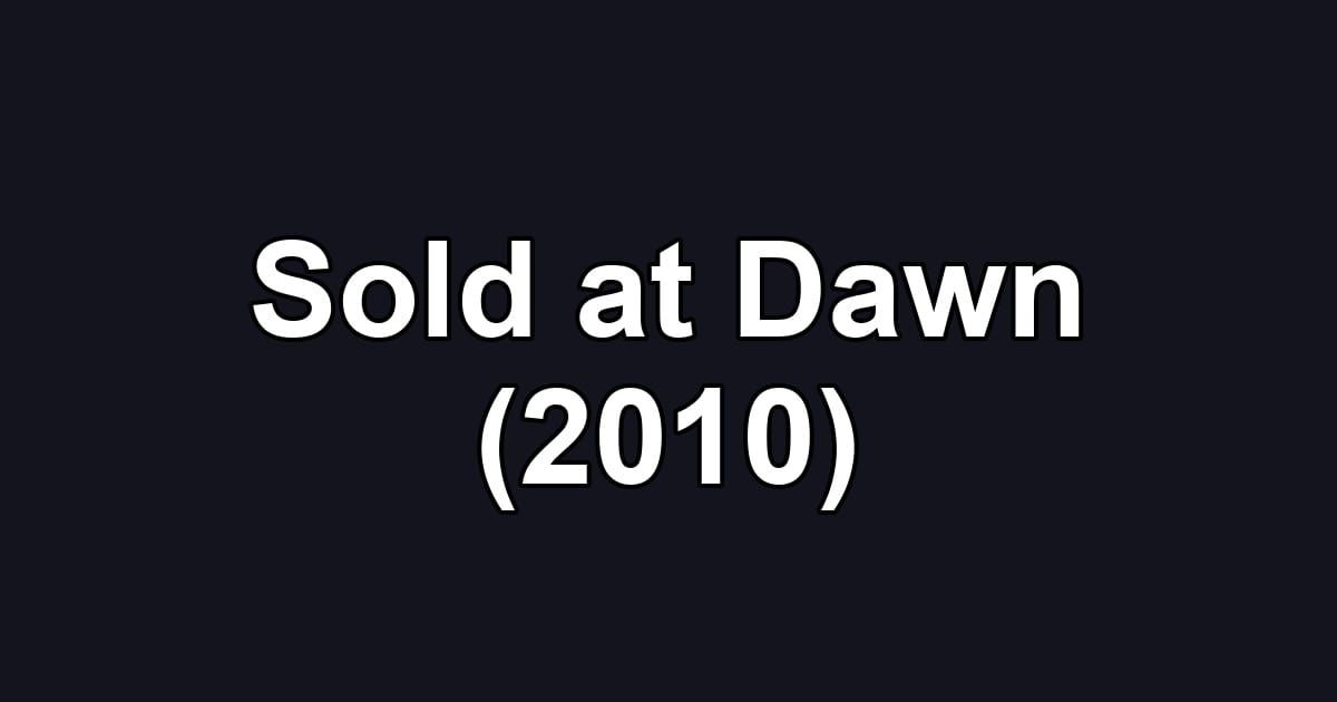 Sold at Dawn (2010)