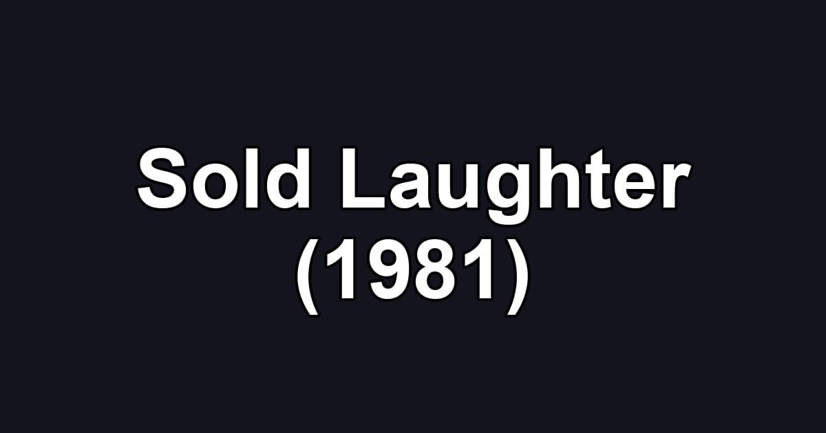 Sold Laughter (1981)
