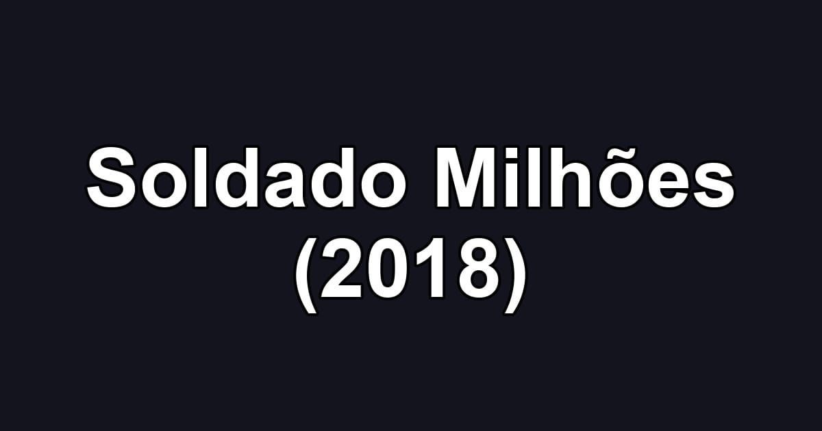 Soldado Milhões (2018)