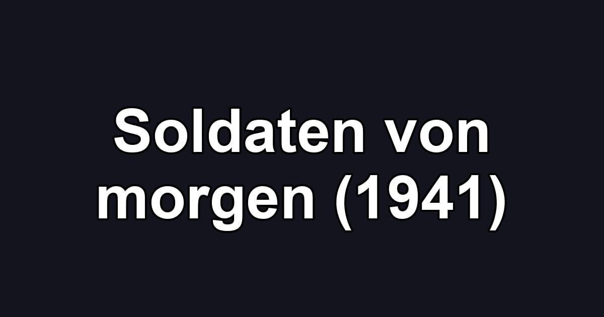 Soldaten von morgen (1941)
