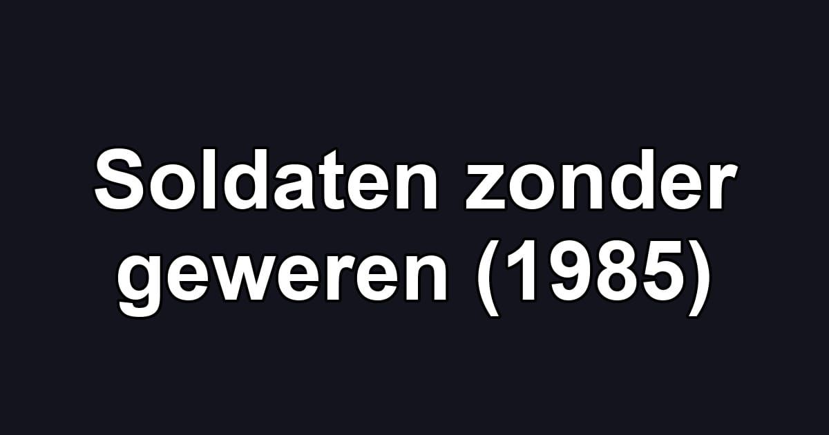 Soldaten zonder geweren (1985)