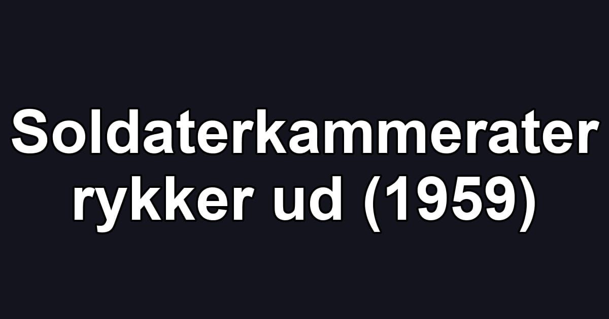 Soldaterkammerater rykker ud (1959)