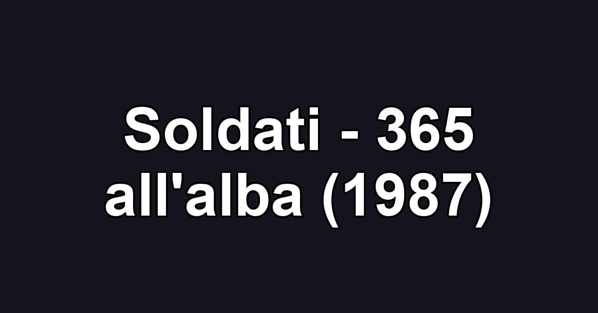Soldati - 365 all'alba (1987)