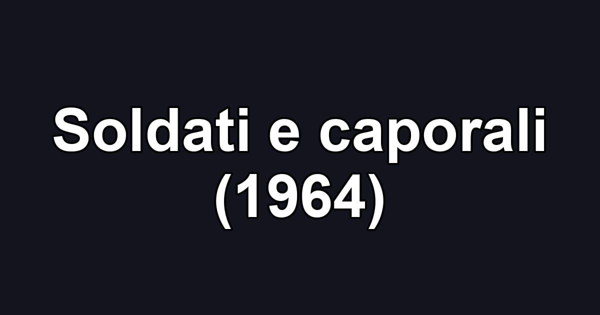 Soldati e caporali (1964)