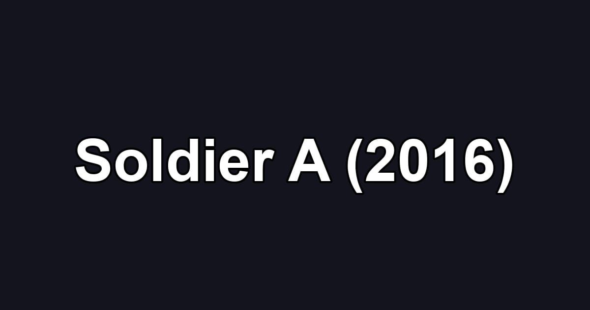 Soldier A (2016)