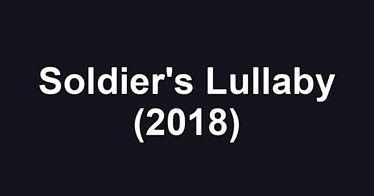 Soldier's Lullaby (2018)