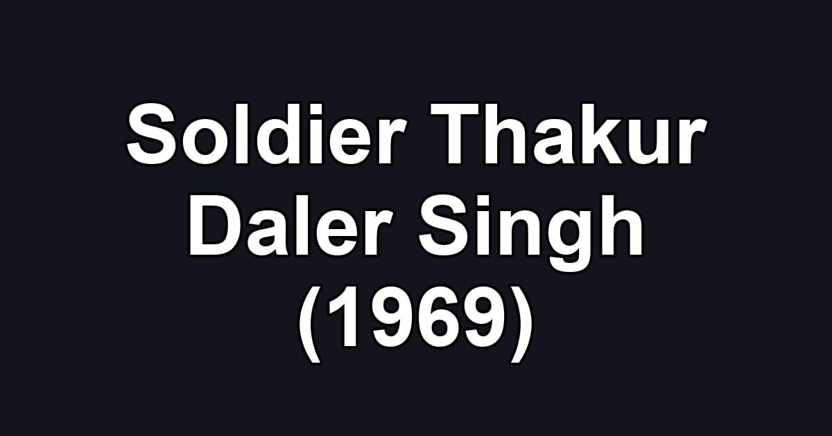 Soldier Thakur Daler Singh (1969)