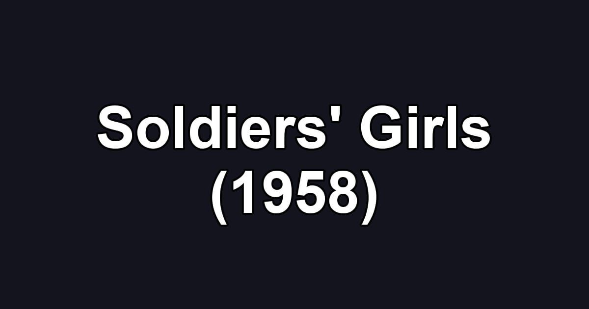 Soldiers' Girls (1958)