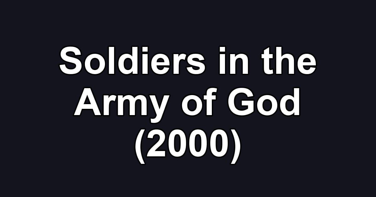 Soldiers in the Army of God (2000)