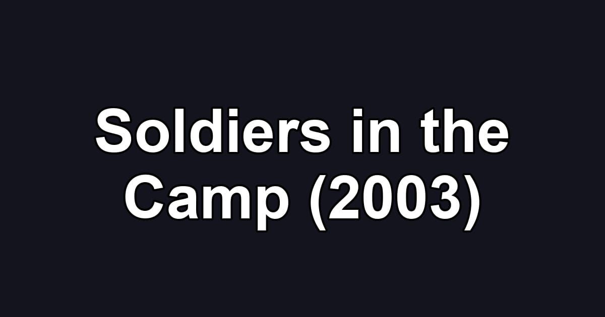 Soldiers in the Camp (2003)