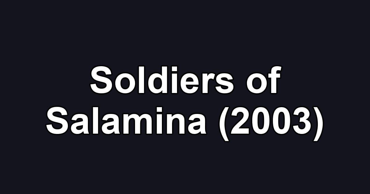 Soldiers of Salamina (2003)
