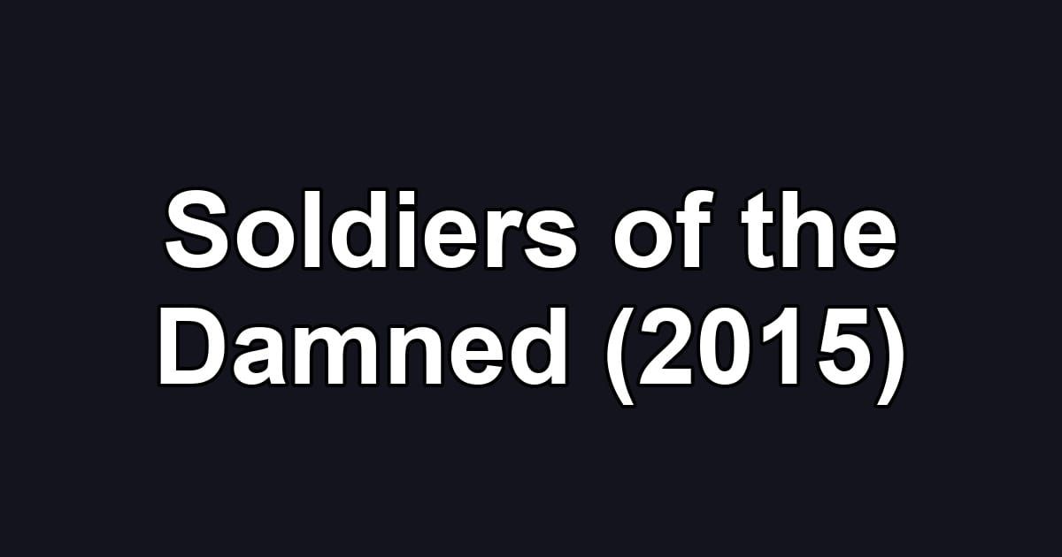 Soldiers of the Damned (2015)