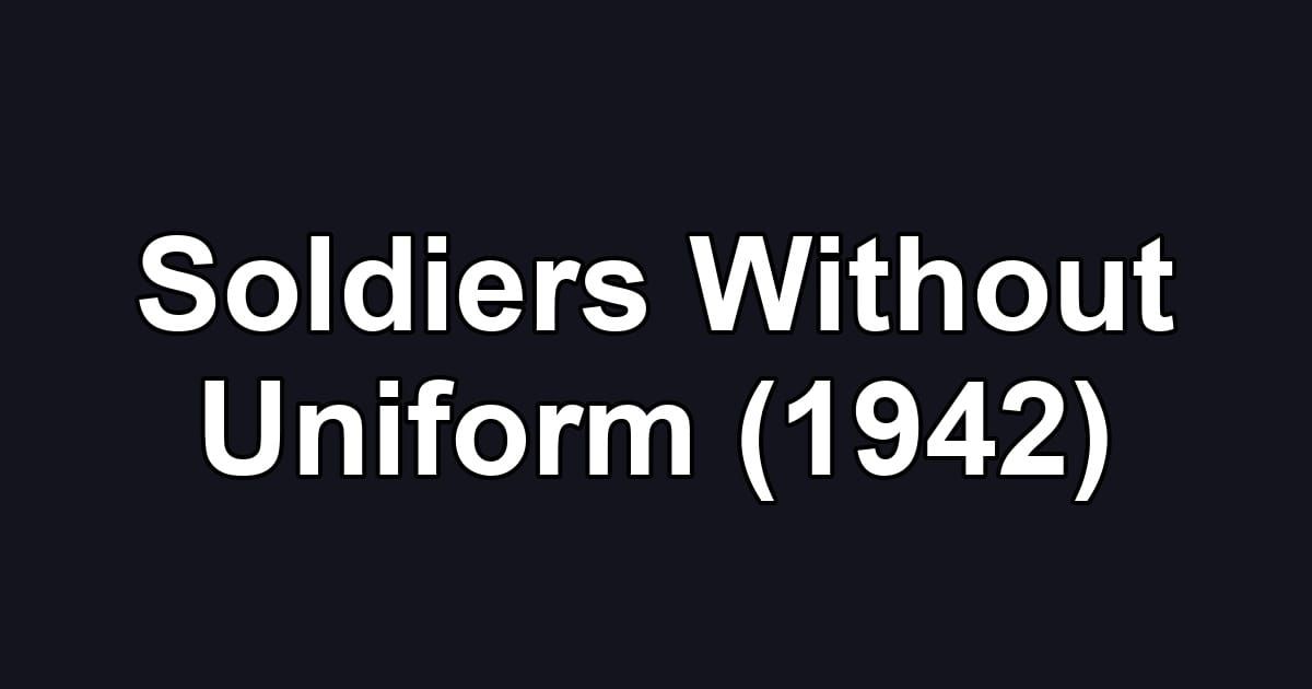 Soldiers Without Uniform (1942)