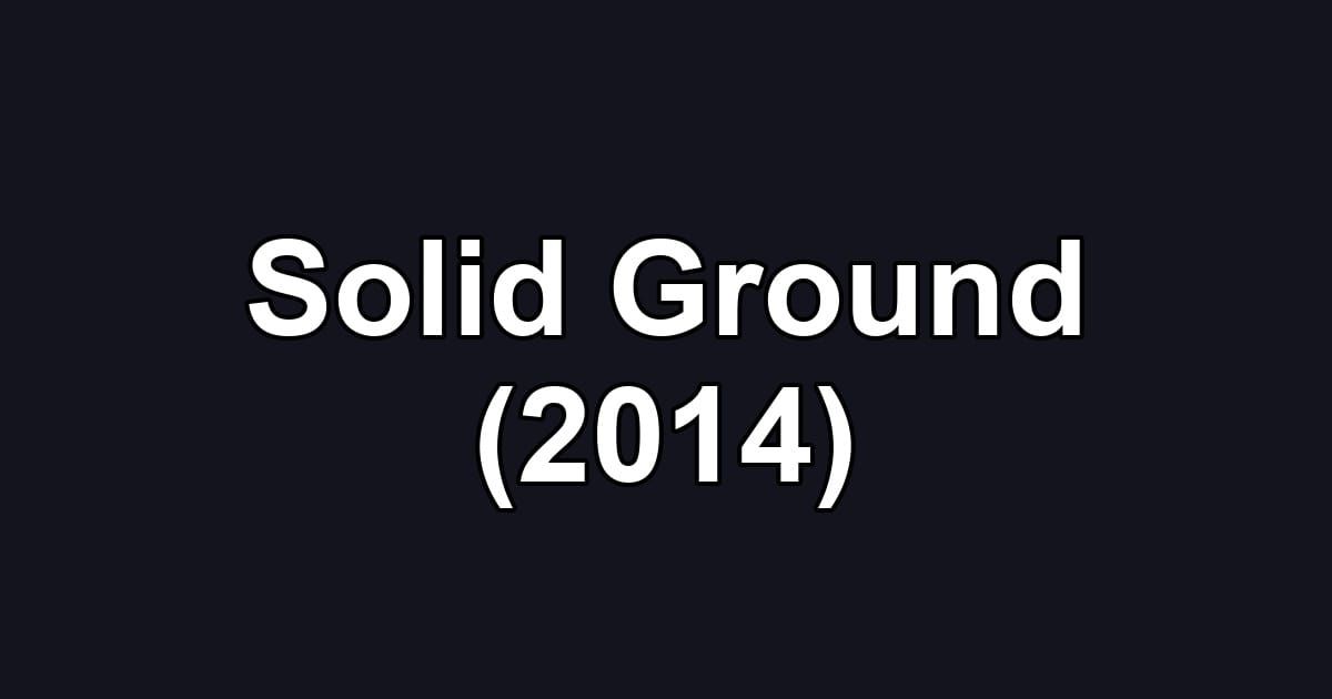 Solid Ground (2014)