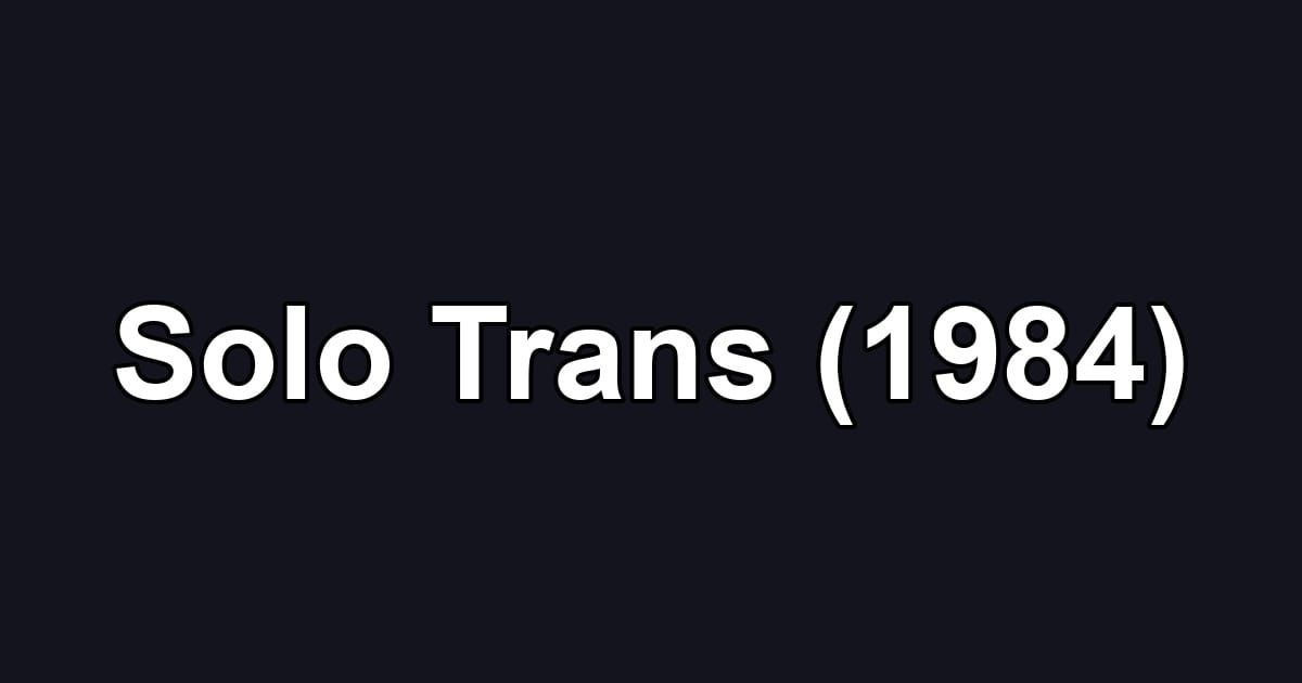 Solo Trans (1984)